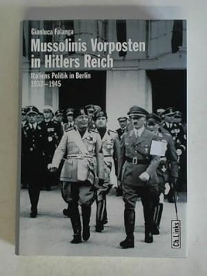Bild des Verkufers fr Mussolinis Vorposten in Hitlers Reich. Italiens Politik in Berlin 1933 - 1945 zum Verkauf von Celler Versandantiquariat