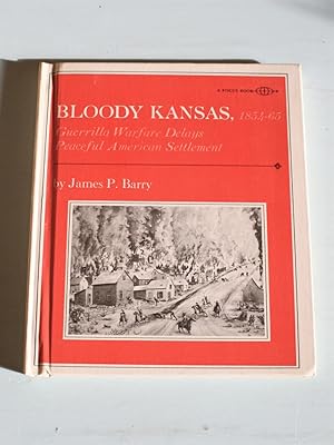 Bloody Kansas, 1854-65. Guerrilla Warfare Delays Peaceful American Settlement.
