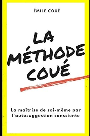 Seller image for La Mthode Cou: La matrise de soi-mme par l'autosuggestion consciente for sale by Ammareal