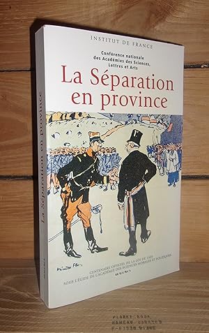 LA SEPARATION EN PROVINCE : Conférence nationale des Académies des Sciences, Lettres et Arts. Pré...