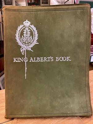 King Albert's Book; A Tribute to the Belgian King and People from Represntative Men and Women Thr...