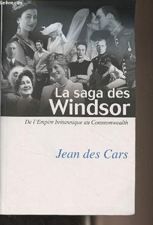 Image du vendeur pour La saga des Windsor - De l'Empire britannique au Commonwealth mis en vente par Le-Livre