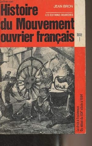 Image du vendeur pour Histoire du mouvement ouvrier franais - Tome 1 : Le droit  l'existence du dbut du XIXe sicle  1884 mis en vente par Le-Livre