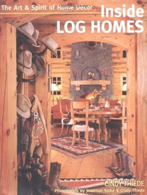 Bild des Verkufers fr Inside Log Homes: The Art & Spirit of Home Decor zum Verkauf von Redux Books