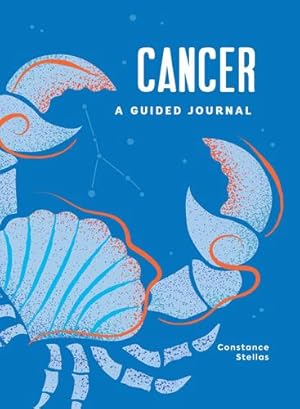 Seller image for Cancer: A Guided Journal: A Celestial Guide to Recording Your Cosmic Cancer Journey (Astrological Journals) by Stellas, Constance [Hardcover ] for sale by booksXpress