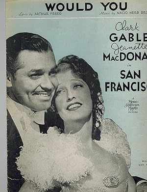 Imagen del vendedor de Would You - From San Francisco - Clark Gable and Jeanette MacDonald Cover - Vintage Sheet Music a la venta por ! Turtle Creek Books  !
