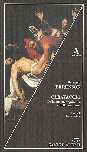 Caravaggio : delle sue incongruenze e della sua fama