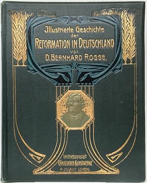 Illustrierte Geschichte der Reformation in Deutschland. Volkstümlich dargestellt von Bernhard Rog...