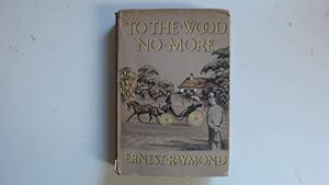 Imagen del vendedor de TO THE WOOD NO MORE. a la venta por Goldstone Rare Books