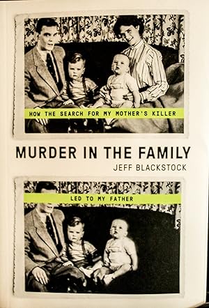 Bild des Verkufers fr MURDER IN THE FAMILY: HOW THE SEARCH FOR MY MOTHER'S KILLER LED zum Verkauf von Mad Hatter Bookstore