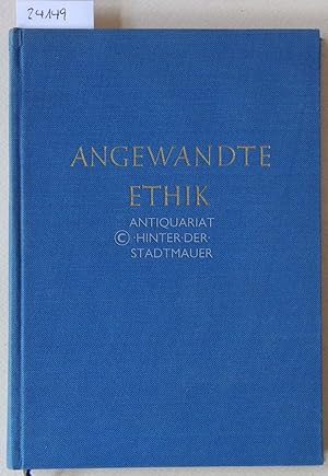 Angewandte Ethik. Eine Pflichtenlehre der Gegenwart.