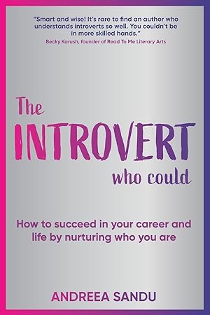 Seller image for The Introvert Who Could: How to succeed in your career and life by nurturing who you are for sale by moluna