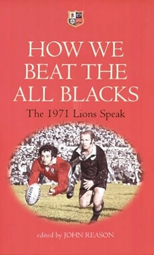 Imagen del vendedor de How We Beat the All Blacks: The 1971 Lions Speak a la venta por WeBuyBooks