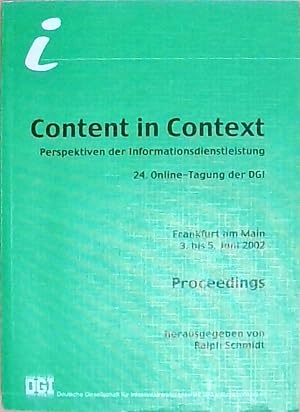 Seller image for Content in Context. Perspektiven der Informationsdienstleistung: Proceedings 24. Online-Tagung der DGI. Frankfurt am Main 3. bis 5. Juni 2002 for sale by Berliner Bchertisch eG