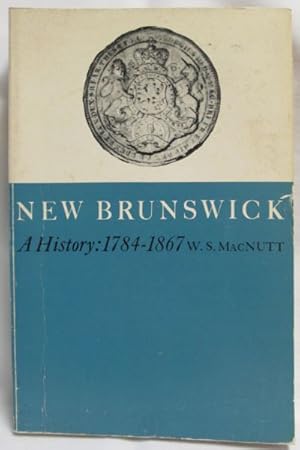 Image du vendeur pour New Brunswick, A History:1784-1867 mis en vente par Dave Shoots, Bookseller