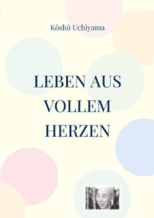 Imagen del vendedor de Leben aus vollem Herzen a la venta por BuchWeltWeit Ludwig Meier e.K.