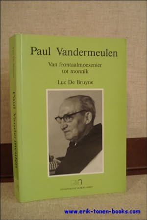 Bild des Verkufers fr PAUL VANDERMEULEN : VAN FRONTAALMOEZENIER TOT MONNIK, zum Verkauf von BOOKSELLER  -  ERIK TONEN  BOOKS