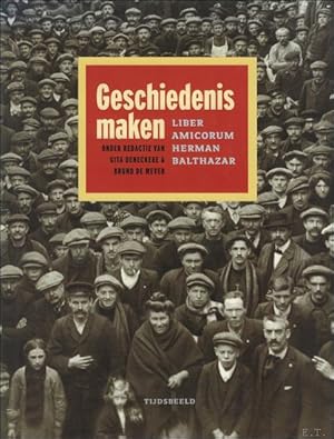 Seller image for Geschiedenis maken : liber amicorum Herman Balthzar for sale by BOOKSELLER  -  ERIK TONEN  BOOKS