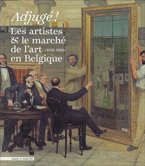 Seller image for Adjug ! Les Artistes & le march de l'art en Belgique entre 1850 et 1900. for sale by BOOKSELLER  -  ERIK TONEN  BOOKS