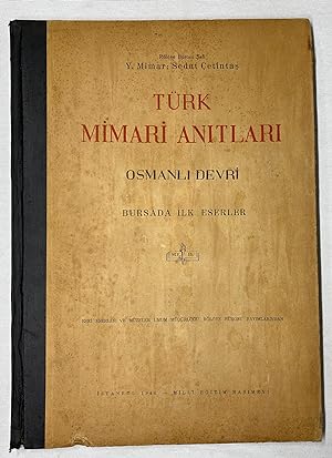 Turk Mimari Anitlari: Osmanli Devri. Bursada Ilk Eserler. [Turkish Architectural Monuments: Ottom...