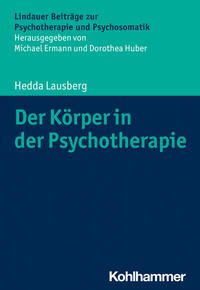 Der Körper in der Psychotherapie. Lindauer Beiträge zur Psychotherapie und Psychosomatik.