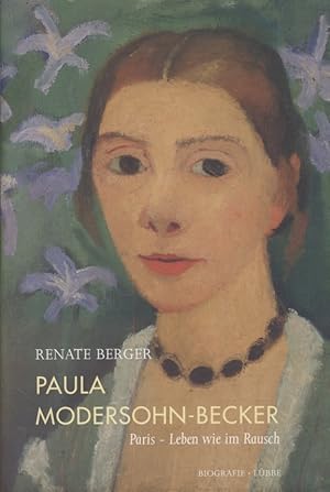 Bild des Verkufers fr Paula Modersohn-Becker: Paris - Leben wie im Rausch. Biografie. zum Verkauf von Fundus-Online GbR Borkert Schwarz Zerfa