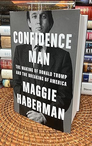 Confidence Man: The Making of Donald Trump and the Breaking of America (Signed First Printing)