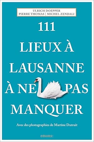 Image du vendeur pour 111 Lieux  Lausanne  ne pas manquer mis en vente par moluna