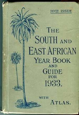 The South and East African Year Book and Guide for 1933 with Atlas (39th Issue)