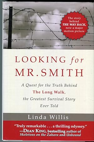 Looking for Mr. Smith: A Quest for the Truth Behind The Long Walk, the Greatest Survival Story Ev...