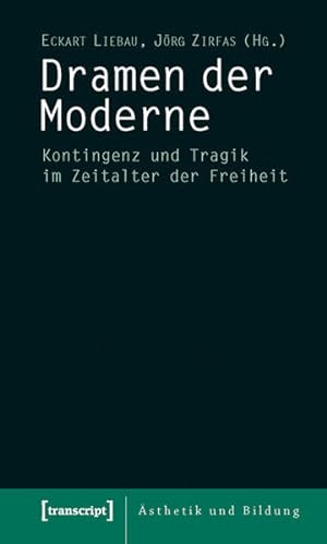 Seller image for Dramen der Moderne: Kontingenz und Tragik im Zeitalter der Freiheit (sthetik und Bildung) for sale by Modernes Antiquariat - bodo e.V.