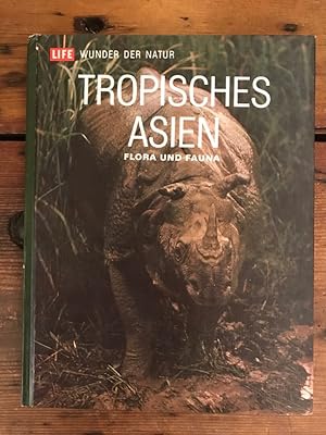 Tropisches Asien: Flora und Fauna; aus der Reihe "LIFE - Wunder der Natur"