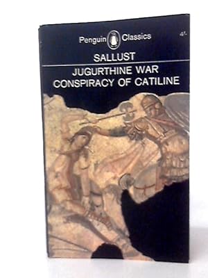 Image du vendeur pour The Jugurthine War, Conspiracy of Catiline (Penguin Classics) 1st (first) Pub 1963 Edition by Sallust published by Penguin Classics (1964) mis en vente par World of Rare Books