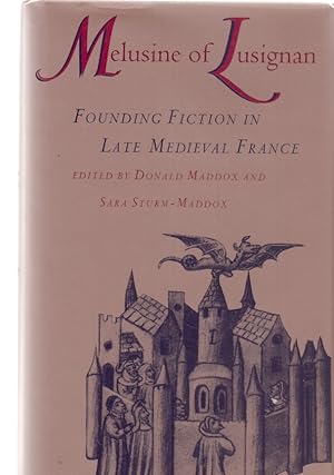 Bild des Verkufers fr Melusine of Lusignan. Founding Fiction in Late Medieval France. Edited by D. Maddox and S. Sturm-Maddox. zum Verkauf von Fundus-Online GbR Borkert Schwarz Zerfa