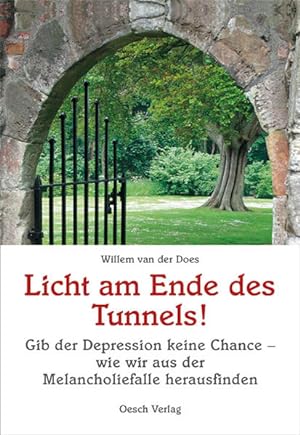 Licht am Ende des Tunnels! : gib der Depression keine Chance - wie wir aus der Melancholiefalle h...