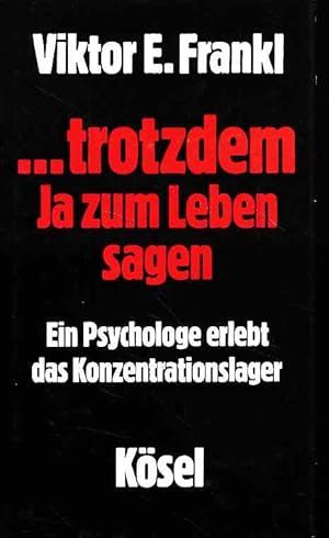 Bild des Verkufers fr Trotzdem Ja zum Leben sagen. Ein Psychologe erlebt das Konzentrationslager. Vorw. von Hans Weigel. zum Verkauf von Fundus-Online GbR Borkert Schwarz Zerfa