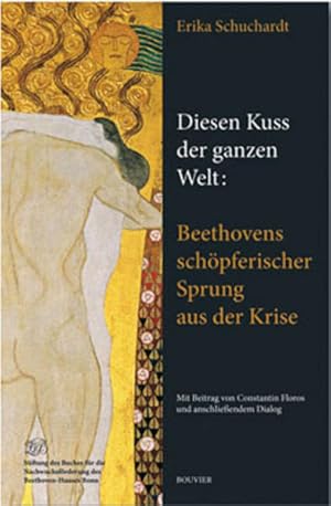 Immagine del venditore per Diesen Kuss der ganzen Welt: Beethovens schpferischer Sprung aus der Krise : dargestellt mit Archivquellen sowie Kunstdarstellungen zu Beethovens persnlicher, gesellschaftlicher, knstlerischer, politischer Krise / Erika Schuchardt. Mit Beitr. von Constantin Floros Mit einem Beitrag von Constantin Floros und anschlieendem Dialog venduto da Bcher bei den 7 Bergen