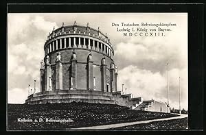 Ansichtskarte Kelheim a. D., an der Befreiungshalle, den deutschen Befreiungskämpfern Ludwig I. K...