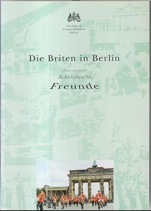 Seller image for Die Briten in Berlin - Besatzungsmacht, Schutzmacht, Freunde. for sale by Antiquariat Carl Wegner