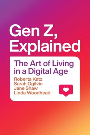 Bild des Verkufers fr Gen Z, Explained : The Art of Living in a Digital Age zum Verkauf von GreatBookPrices