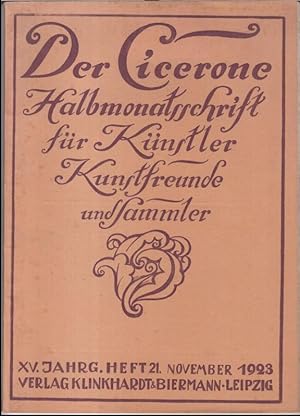 Bild des Verkufers fr Der Cicerone. November 1923, XV. Jahrgang, Heft 21. - Aus dem Inhalt: H. Beenken - Das Kruzifix in Forstenried / Karl Simon: Ein neuer Uffenbach ? / Willi Wolfradt: Wilhelm Wagner / Bruno W. Reimann: Louis Lozowick / Der Graphiksammler. Werner Teupser: Zu einigen Zeichnungen des Julius Schnorr von Carolsfeld. zum Verkauf von Antiquariat Carl Wegner