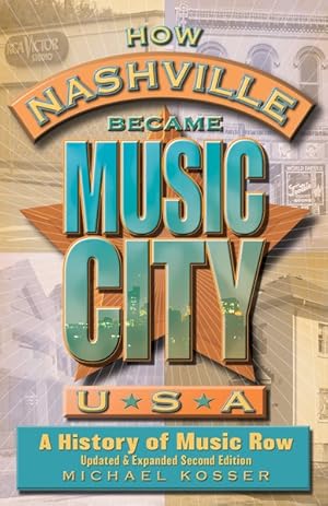 Seller image for How Nashville Became Music City, U.s.a. : A History of Music Row, Updated and Expanded for sale by GreatBookPrices