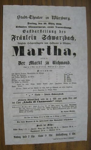 Bild des Verkufers fr Besetzungszettel zu: Martha, oder: Der Markt zu Richmond. - Freitag, den 19. Mrz 1858, zehntes Abonnement, erste Vorstellung im Stadt-Theater in Wrzburg. - Gastdarstellung des Frulein ( Franziska ) Schwarzbach ( als Martha ), knigliche Hofopernsngerin vom Hoftheater in Mnchen. - Oper in 4 Akten von Friedrich. Musik von F. v. Flotow. - Mitwirkende: Frulein ( Betty ) Coraly / die Herren Dill, Gtte, Bartsch und Hampel. - zum Verkauf von Antiquariat Carl Wegner