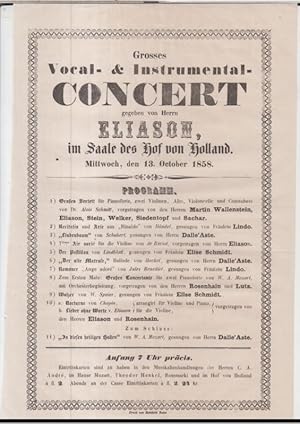 Immagine del venditore per Programmzettel zu: Grosses Vocal- und Instrumental-Concert gegeben von Herrn Eliason, im Saale des Hof von Holland. - Mittwoch, den 13. October 1858. - Im Inhalt Werke von Dr. Alois Schmitt, Hndel, Schubert, Hackel, Jules Benedict, W. A. Mozart, W. Speier und Chopin. - Mitwirkende: die Herren Martin Wallenstein, Siedentopf, Sachar, Dalle' Aste, Rosenhain u. a. / Frulein Lindo, Elise Schmidt. venduto da Antiquariat Carl Wegner