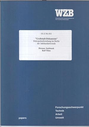 Bild des Verkufers fr Grostadt-Dokumente. Metropolenforschung im Berlin der Jahrhundertwende ( FS II 96-501 / Schriftenreihe der Forschungsgruppe 'Metropolenforschung' des Forschungsschwerpunkts Technik - Arbeit - Umwelt am Wissenschaftszentrum Berlin fr Sozialforschung ). zum Verkauf von Antiquariat Carl Wegner
