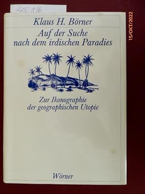 Auf der Suche nach dem irdischen Paradies. Zur der geographischen Utopie.