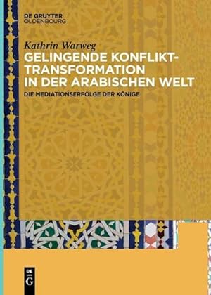 Image du vendeur pour Gelingende Konflikttransformation in der arabischen Welt mis en vente par BuchWeltWeit Ludwig Meier e.K.