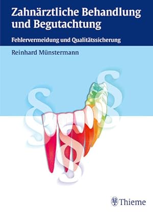 Zahnärztliche Behandlung und Begutachtung: Fehlervermeidung und Qualitätssicherung