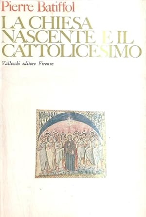 Bild des Verkufers fr La Chiesa nascente e il Cattolicesimo. zum Verkauf von FIRENZELIBRI SRL