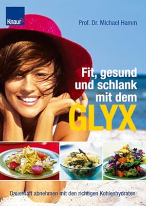 Bild des Verkufers fr Fit, gesund und schlank mit dem GLYX: Dauerhaft abnehmen mit den richtigen Kohlenhydraten zum Verkauf von Gerald Wollermann